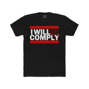 "I WILL NOT COMPLY" TEE